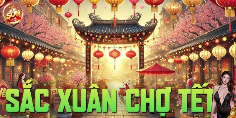 Sắc xuân chợ tết – Slot game đặc sắc cho khởi đầu rộn rã