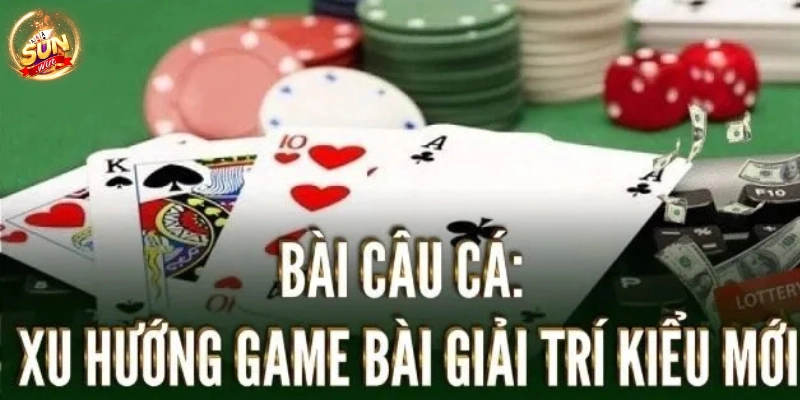 Bài Câu Cá là gì?