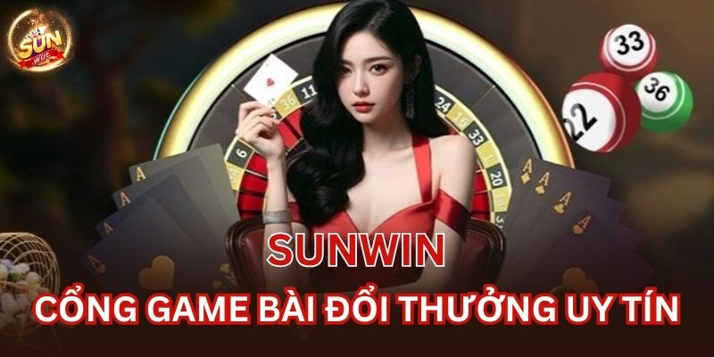 Sunwin cổng game đổi thưởng uy tín hàng đầu Việt Nam